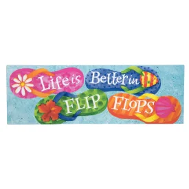 Waterproof Life Is Better In Flip Flops Sign (5" x 15")
